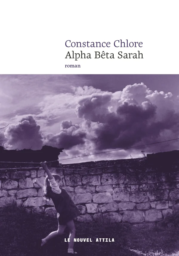 Alpha Bêta Sarah | Roman de Constance Chlore